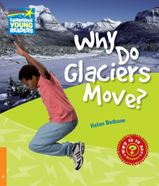 Why Do Glaciers Move? Level 6 Factbook
